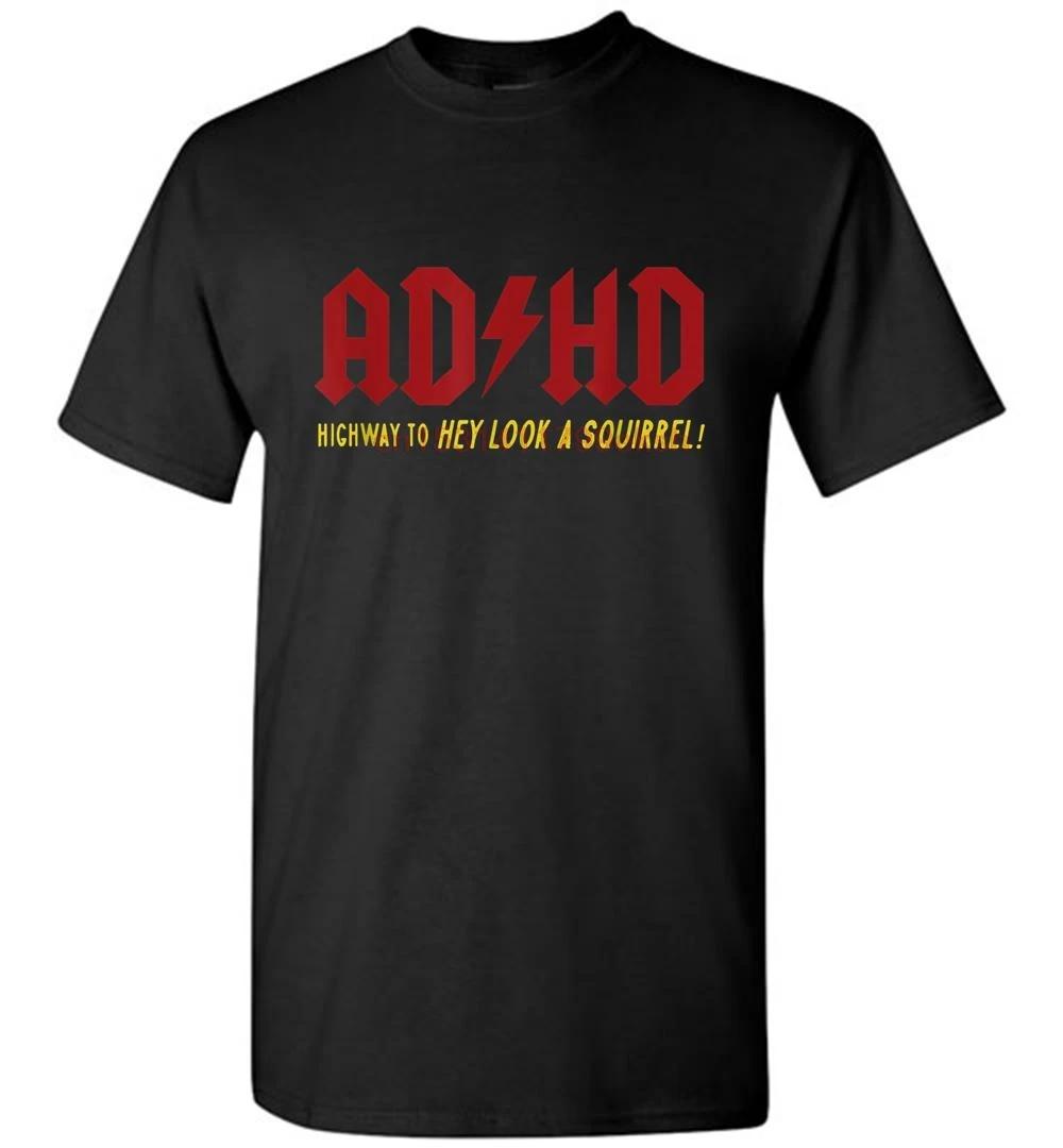  Ƽ ADHD Highway To Hey Look A Squirrel Men T-shirt woman tee